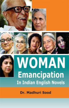 Woman Emancipation (In Indian English Novels)