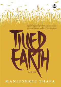 TILLED EARTH : STORIES