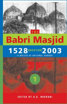 The Babri Masjid Question 1528-2003 Volume 1