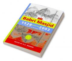 The Babri Masjid Question 1528-2003 Volume 1