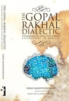 The Gopal-Rakhal Dialectic: Colonialism and Children’s Literature in Bengal