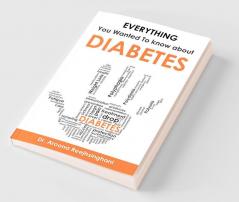 Everything you Wanted to Know about Diabetes