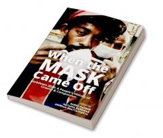 When the Mask Came Off: Lockdown 2020: A People's History of Cruelty and Compassion