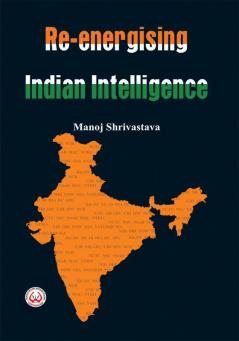 Re-Energising Indian Intelligence