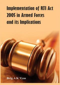 Implementations of RTI Act 2005 in Armed Forces and Its Implications