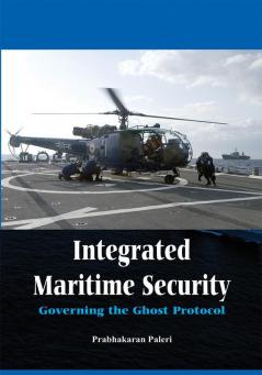 Integrated Maritime Security- Governing The Ghost Protocol