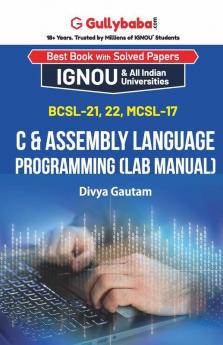 BCSL-021 BCSL-022 MCSL-017 C & Assembly Language Programming (Lab Manual)