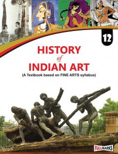 History of Indian Art (A textbook based on Fine Arts syllabus) for Class 12