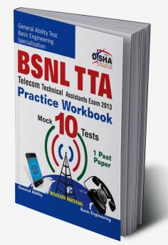 BSNL TTA Exam 2013 Practice Workbook (1 Solved + 10 Practice Sets)
