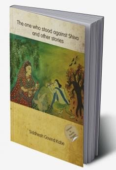 The one who stood against Shiva and other stories