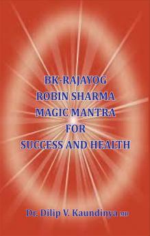 BK - Rajayog Robin Sharma Magic Mantra for Success and Health