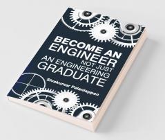 Become An Engineer Not Just An Engineering Graduate