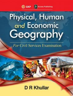 Physical Human and Economic Geography for Civil Services Examination by D.R. Khullar