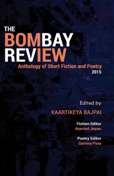 The Bombay ReviewAnthology of Short Fiction and Poetry 2015