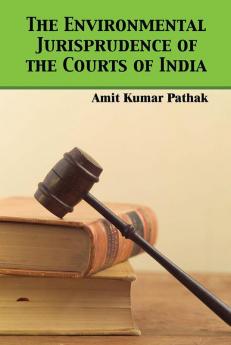 THE ENVIRONMENTAL JURISPRUDENCE OF THE COURTS OF INDIA