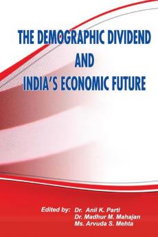 THE DEMOGRAPHIC DIVIDEND & INDIA'S ECONOMIC FUTURE