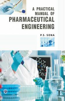 A Practical Manual of Pharmaceutical Engineering