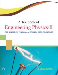 A TEXTBOOK OF ENGINEERING PHYSICS-II (FOR RAJASTHAN TECHNICAL UNIVERSITY KOTA RAJASTHAN)