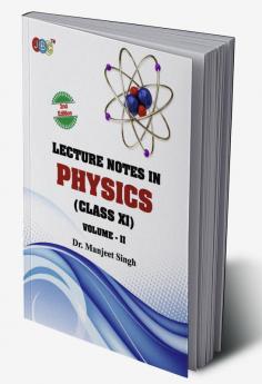 Lecture Notes in PHYSICS Class (XI) Vol-II