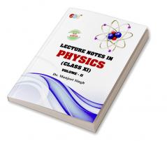 Lecture Notes in PHYSICS Class (XI) Vol-II