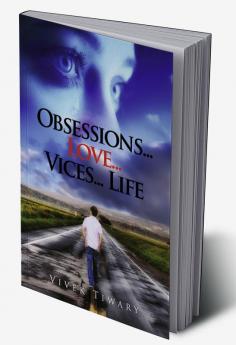 Obsessions...Love...Vices...Life