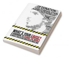 What's Your Cause?:A handbook to change the world