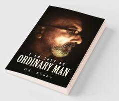 I am just AN ORDINARY MAN
