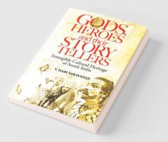 Gods Heroes And Their Story Tellers :Intangible Cultural Heritage Of South India