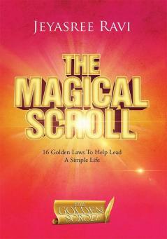 The Magical Scroll : 16 Golden Laws To Help Lead A Simple Life