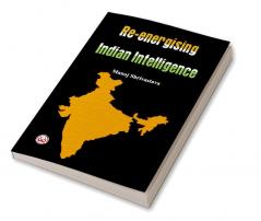 Re-Energising Indian Intelligence