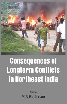 Consequences of the Long Term Conflict in the Northeast India