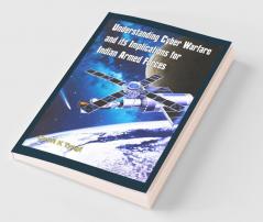 Understanding Cyber Warfare and Its Implications for Indian Armed Forces