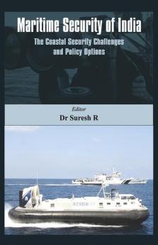 Maritime Security of India- The Coastal Security Challenges and Policy Options