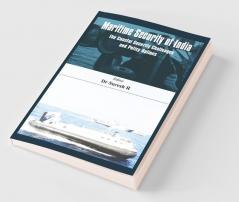 Maritime Security of India- The Coastal Security Challenges and Policy Options
