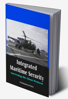 Integrated Maritime Security- Governing The Ghost Protocol