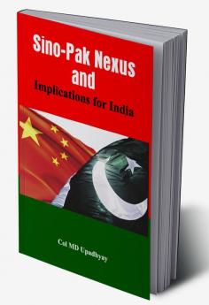 Sino - Pak Nexus and Implications for India