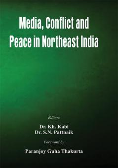 Media Conflict and Peace in Northeast India