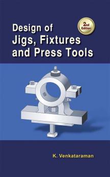 Design of Jigs Fixtures and Press Tools| 2nd Edition