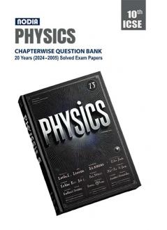 NODIA ICSE Physics Class 10 Chapterwise 20 Years (2024-2005) PYQB