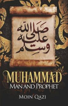 Muhammad:Man And Prophet