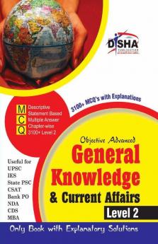 Objective General Knowledge & Current Affairs level 2 for UPSC/ IES/ State PCS/ CSAT/ Bank PO/ NDA/ CDs/ MBA Exams 2nd Edition