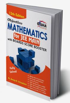 Objective Mathematics for JEE Main with Boards Score Booster 13th Edition