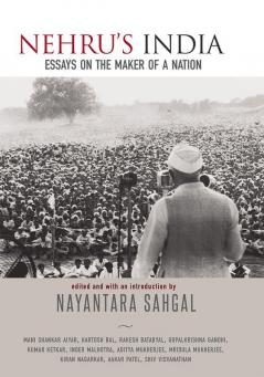 Nehru's India: Essays on the Maker of a Nation