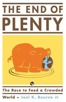 The End of Plenty: The Race to Feed a Crowded World