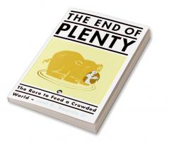 The End of Plenty: The Race to Feed a Crowded World