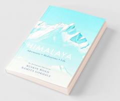 Himalaya: Adventures Meditations Life