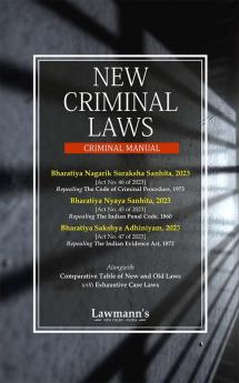 Lawmann New Criminal Laws (Criminal Manual) containing Bharatiya Nagarik Suraksha Sanhita, 2023 (46 of 2023) ; Bharatiya Nyaya Sanhita, 2023 (45 of 2023) and Bharatiya Sakshya Adhiniyam, 2023 (47 of 2023)