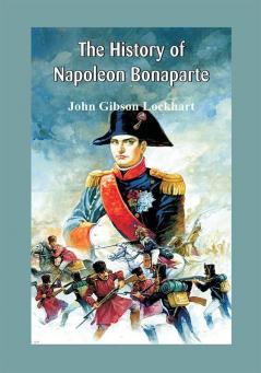 The History of Napoleon Bonaparte