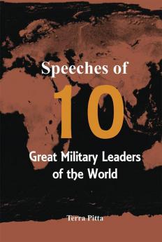 Speeches of 10 Great Military Leaders of the World