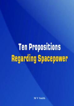 Ten Propositions Regarding Spacepower